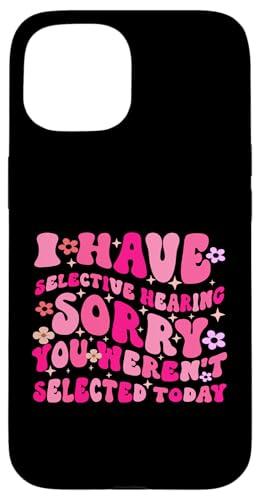 I Have Selective Hearing You Weren't Selected Today Funny Hülle für iPhone 15 I Have Selective Hearing You Weren't Selected Today Funny Hülle für iPhone 15 von Funny Quote I Have Selective Hearing You Weren't
