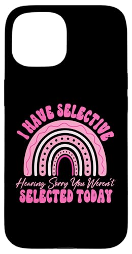 I Have Selective Hearing You Weren't Selected Today Funny Hülle für iPhone 15 I Have Selective Hearing You Weren't Selected Today Funny Hülle für iPhone 15 von Funny Quote I Have Selective Hearing You Weren't