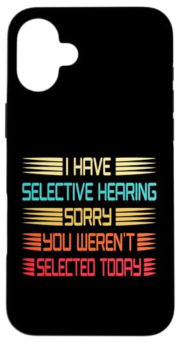 I Have Selective Hearing You Weren't Selected Today Funny Hülle für iPhone 16 Plus I Have Selective Hearing You Weren't Selected Today Funny Hülle für iPhone 16 Plus von Funny Quote I Have Selective Hearing You Weren't