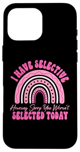 I Have Selective Hearing You Weren't Selected Today Funny Hülle für iPhone 16 Pro Max I Have Selective Hearing You Weren't Selected Today Funny Hülle für iPhone 16 Pro Max von Funny Quote I Have Selective Hearing You Weren't