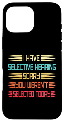 I Have Selective Hearing You Weren't Selected Today Funny Hülle für iPhone 16 Pro Max I Have Selective Hearing You Weren't Selected Today Funny Hülle für iPhone 16 Pro Max von Funny Quote I Have Selective Hearing You Weren't