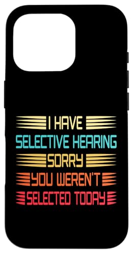 I Have Selective Hearing You Weren't Selected Today Funny Hülle für iPhone 16 Pro I Have Selective Hearing You Weren't Selected Today Funny Hülle für iPhone 16 Pro von Funny Quote I Have Selective Hearing You Weren't