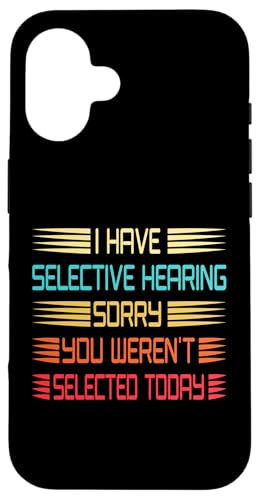 I Have Selective Hearing You Weren't Selected Today Funny Hülle für iPhone 16 I Have Selective Hearing You Weren't Selected Today Funny Hülle für iPhone 16 von Funny Quote I Have Selective Hearing You Weren't