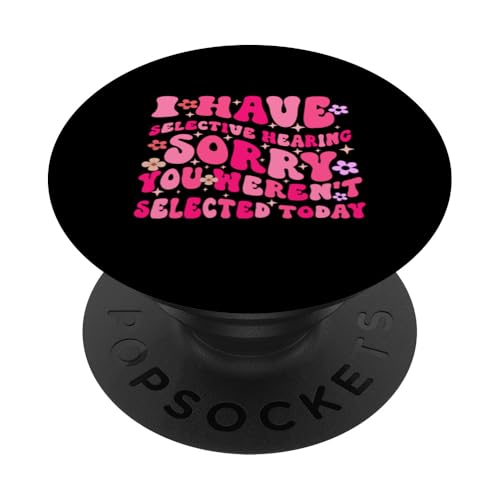 I Have Selective Hearing You Weren't Selected Today Funny PopSockets Klebender PopGrip I Have Selective Hearing You Weren't Selected Today Funny PopSockets Klebender PopGrip von Funny Quote I Have Selective Hearing You Weren't