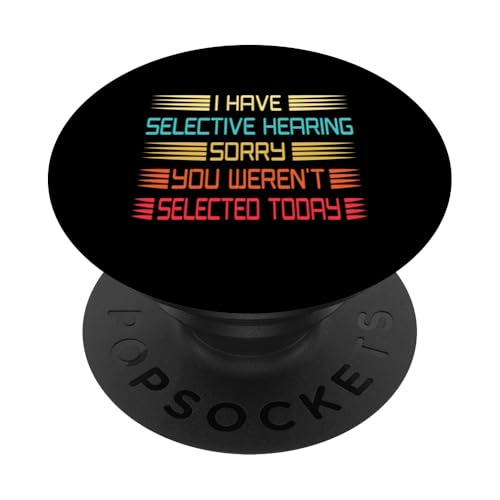 I Have Selective Hearing You Weren't Selected Today Funny PopSockets Klebender PopGrip I Have Selective Hearing You Weren't Selected Today Funny PopSockets Klebender PopGrip von Funny Quote I Have Selective Hearing You Weren't