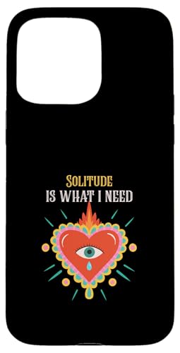 Solitude Is What I Need - Loner Zitat mit Herz-Grafik Hülle für iPhone 15 Pro Max von Funny Quotes and Graphic Statements
