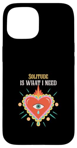 Solitude Is What I Need - Loner Zitat mit Herz-Grafik Hülle für iPhone 15 von Funny Quotes and Graphic Statements