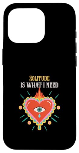 Solitude Is What I Need - Loner Zitat mit Herz-Grafik Hülle für iPhone 16 Pro von Funny Quotes and Graphic Statements