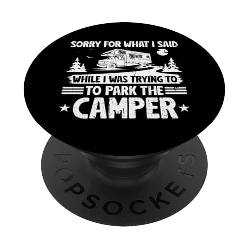 Entschuldigung für das, was ich beim Parken beim Camper Camping gesagt habe PopSockets Klebender PopGrip von Funny RV Camping Gifts