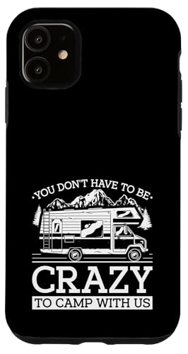 Sie müssen nicht verrückt sein, um Camping Camper Wohnmobil zu campen Hülle für iPhone 11 von Funny RV Camping Gifts