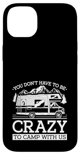 Sie müssen nicht verrückt sein, um Camping Camper Wohnmobil zu campen Hülle für iPhone 14 Plus Sie müssen nicht verrückt sein, um Camping Camper Wohnmobil zu campen Hülle für iPhone 14 Plus von Funny RV Camping Gifts