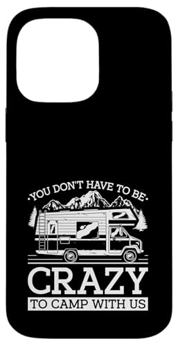 Sie müssen nicht verrückt sein, um Camping Camper Wohnmobil zu campen Hülle für iPhone 14 Pro Max Sie müssen nicht verrückt sein, um Camping Camper Wohnmobil zu campen Hülle für iPhone 14 Pro Max von Funny RV Camping Gifts
