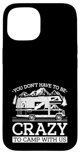 Sie müssen nicht verrückt sein, um Camping Camper Wohnmobil zu campen Hülle für iPhone 15 von Funny RV Camping Gifts