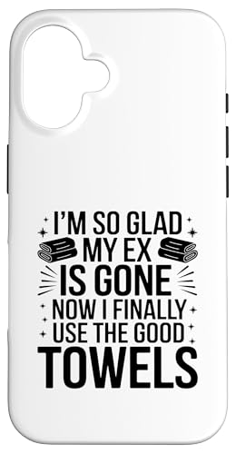 Ich bin so froh, dass mein Ex weg ist, jetzt kann ich das Gute endlich gebrauchen Hülle für iPhone 16 von Funny Relationship Breakup Sarcastic Ex Girlfriend