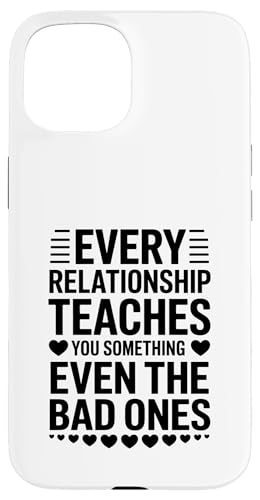 Jede Beziehung lehrt dich etwas, auch die schlechten Hülle für iPhone 15 von Funny Relationship Breakup Sarcastic Ex Girlfriend