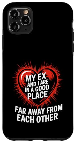Mein Ex und ich sind an einem guten Ort, weit voneinander entfernt Hülle für iPhone 11 Pro Max von Funny Relationship Breakup Sarcastic Ex Girlfriend