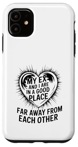 Mein Ex und ich sind an einem guten Ort, weit voneinander entfernt Hülle für iPhone 11 von Funny Relationship Breakup Sarcastic Ex Girlfriend