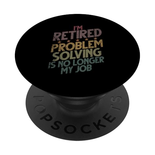 Ich bin im Ruhestand Problemlösen ist nicht mehr mein Job Ruhestand PopSockets Klebender PopGrip Ich bin im Ruhestand Problemlösen ist nicht mehr mein Job Ruhestand PopSockets Klebender PopGrip von Funny Retired Retirement Gifts Coworker Employee