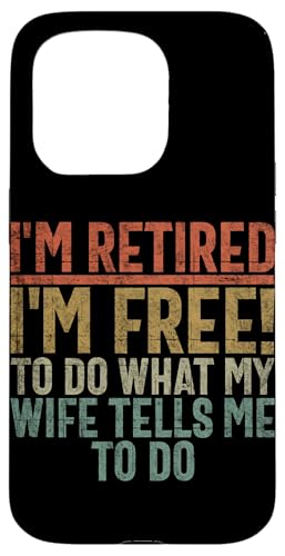 Ich bin im Ruhestand. Ich kann tun, was meine Frau mir sagt Hülle für iPhone 15 Pro Ich bin im Ruhestand. Ich kann tun, was meine Frau mir sagt Hülle für iPhone 15 Pro von Funny Retired Retirement Gifts Coworker Employee