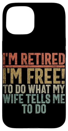Ich bin im Ruhestand. Ich kann tun, was meine Frau mir sagt Hülle für iPhone 15 Ich bin im Ruhestand. Ich kann tun, was meine Frau mir sagt Hülle für iPhone 15 von Funny Retired Retirement Gifts Coworker Employee