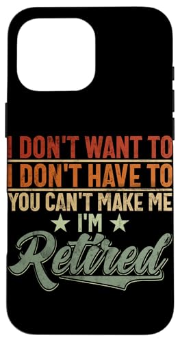 Ich will nicht Ich muss nicht Du kannst mich nicht in Rente bringen Hülle für iPhone 16 Pro Max Ich will nicht Ich muss nicht Du kannst mich nicht in Rente bringen Hülle für iPhone 16 Pro Max von Funny Retired Retirement Gifts Coworker Employee