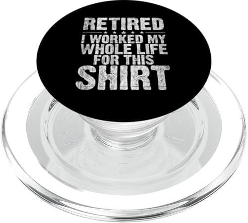Im Ruhestand habe ich mein ganzes Leben für diesen Hemd-Ruhestand gearbeitet PopSockets PopGrip für MagSafe von Funny Retired Retirement Gifts Coworker Employee
