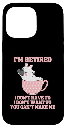 Kaffeetasse mit der Aufschrift "I'm Retired", lustiger Mops-Hund Hülle für iPhone 14 Pro Max von Funny Retirement Gifts