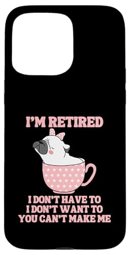 Kaffeetasse mit der Aufschrift "I'm Retired", lustiger Mops-Hund Hülle für iPhone 15 Pro Max von Funny Retirement Gifts
