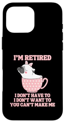 Kaffeetasse mit der Aufschrift "I'm Retired", lustiger Mops-Hund Hülle für iPhone 16 Pro Max von Funny Retirement Gifts