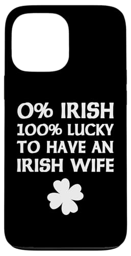 0% Irish 100% Lucky To Have An Irish Wife St Patrick's Day Hülle für iPhone 13 Pro Max 0% Irish 100% Lucky To Have An Irish Wife St Patrick's Day Hülle für iPhone 13 Pro Max von Funny Saint Patrick's Day Apparel