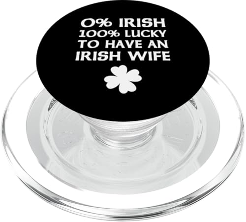 0% Irish 100% Lucky To Have An Irish Wife St Patrick's Day PopSockets PopGrip für MagSafe 0% Irish 100% Lucky To Have An Irish Wife St Patrick's Day PopSockets PopGrip für MagSafe von Funny Saint Patrick's Day Apparel