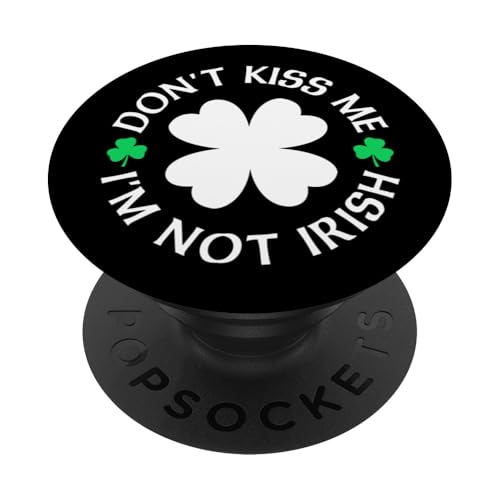 Don't Kiss Me I'm Not Irish Funny St Patrick's Day PopSockets Klebender PopGrip Don't Kiss Me I'm Not Irish Funny St Patrick's Day PopSockets Klebender PopGrip von Funny Saint Patrick's Day Apparel