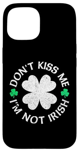 Don't Kiss Me I'm Not Irish Lustiger St. Patrick's Day Witz Hülle für iPhone 15 Don't Kiss Me I'm Not Irish Lustiger St. Patrick's Day Witz Hülle für iPhone 15 von Funny Saint Patrick's Day Apparel
