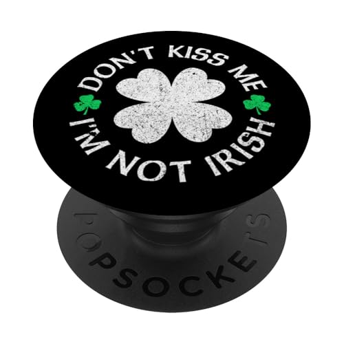 Don't Kiss Me I'm Not Irish Lustiger St. Patrick's Day Witz PopSockets Klebender PopGrip Don't Kiss Me I'm Not Irish Lustiger St. Patrick's Day Witz PopSockets Klebender PopGrip von Funny Saint Patrick's Day Apparel