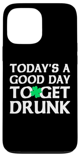 Heute ist ein guter Tag, um sich zu betrinken | Hochzeitsfeier | Irischer Humor Hülle für iPhone 13 Pro Max von Funny Saint Patrick's Day Apparel