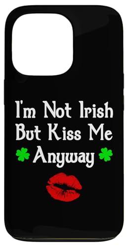 I'm Not Irish But Kiss Me Anyway Funny St. Patrick's Day Hülle für iPhone 13 Pro I'm Not Irish But Kiss Me Anyway Funny St. Patrick's Day Hülle für iPhone 13 Pro von Funny Saint Patrick's Day Apparel
