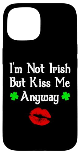 I'm Not Irish But Kiss Me Anyway Funny St. Patrick's Day Hülle für iPhone 15 I'm Not Irish But Kiss Me Anyway Funny St. Patrick's Day Hülle für iPhone 15 von Funny Saint Patrick's Day Apparel