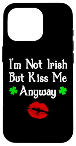 I'm Not Irish But Kiss Me Anyway Funny St. Patrick's Day Hülle für iPhone 16 Pro I'm Not Irish But Kiss Me Anyway Funny St. Patrick's Day Hülle für iPhone 16 Pro von Funny Saint Patrick's Day Apparel