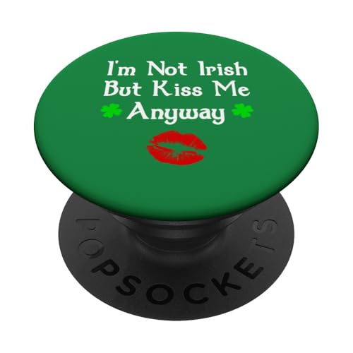 I'm Not Irish But Kiss Me Anyway Funny St. Patrick's Day PopSockets Klebender PopGrip I'm Not Irish But Kiss Me Anyway Funny St. Patrick's Day PopSockets Klebender PopGrip von Funny Saint Patrick's Day Apparel