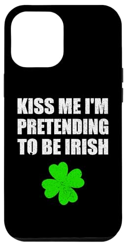 Küss mich, ich tu so, als wäre ich eine irische Lustige Hochzeitsfeier Hülle für iPhone 12 Pro Max von Funny Saint Patrick's Day Apparel