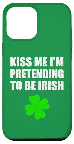 Küss mich, ich tu so, als wäre ich irischer St. Patrick's Day Hülle für iPhone 12 Pro Max Küss mich, ich tu so, als wäre ich irischer St. Patrick's Day Hülle für iPhone 12 Pro Max von Funny Saint Patrick's Day Apparel