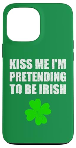 Küss mich, ich tu so, als wäre ich irischer St. Patrick's Day Hülle für iPhone 13 Pro Max Küss mich, ich tu so, als wäre ich irischer St. Patrick's Day Hülle für iPhone 13 Pro Max von Funny Saint Patrick's Day Apparel