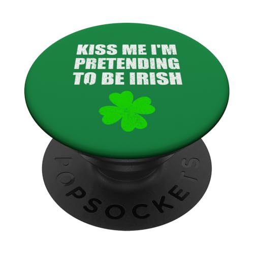 Küss mich, ich tu so, als wäre ich irischer St. Patrick's Day PopSockets Klebender PopGrip Küss mich, ich tu so, als wäre ich irischer St. Patrick's Day PopSockets Klebender PopGrip von Funny Saint Patrick's Day Apparel