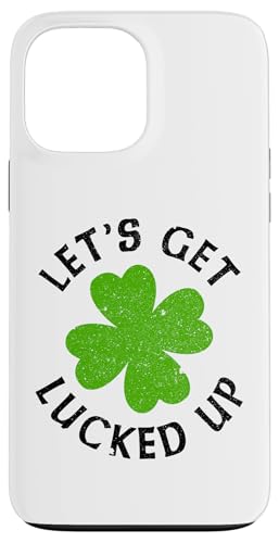 Let's Get Lucked Up Kleeblatt St. Patricks Day Irish Funny Hülle für iPhone 13 Pro Max Let's Get Lucked Up Kleeblatt St. Patricks Day Irish Funny Hülle für iPhone 13 Pro Max von Funny Saint Patrick's Day Apparel