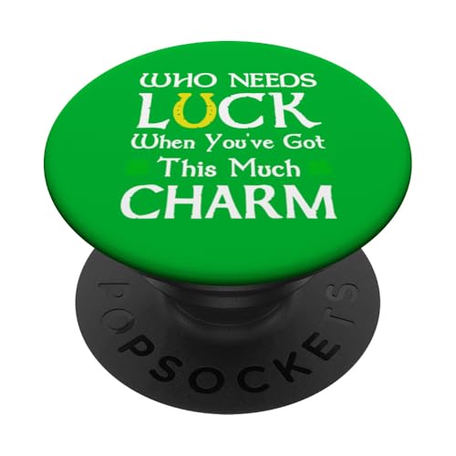 Wer braucht Glück, wenn man so viel Charme hat PopSockets Klebender PopGrip Wer braucht Glück, wenn man so viel Charme hat PopSockets Klebender PopGrip von Funny Saint Patrick's Day Apparel