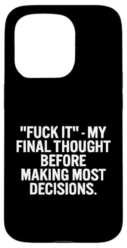 Fuck It My Final Thought Lustiger sarkastischer Spruch Hülle für iPhone 15 Pro Fuck It My Final Thought Lustiger sarkastischer Spruch Hülle für iPhone 15 Pro von Funny Sarcastic Humor & Jokes Gift Co. Inc,