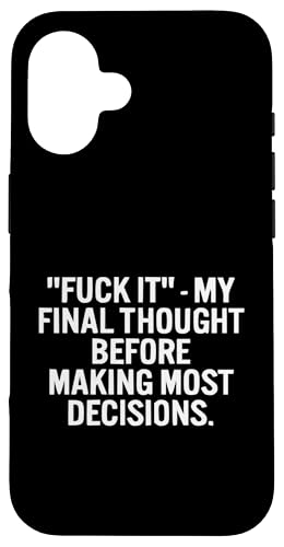 Fuck It My Final Thought Lustiger sarkastischer Spruch Hülle für iPhone 16 Fuck It My Final Thought Lustiger sarkastischer Spruch Hülle für iPhone 16 von Funny Sarcastic Humor & Jokes Gift Co. Inc,