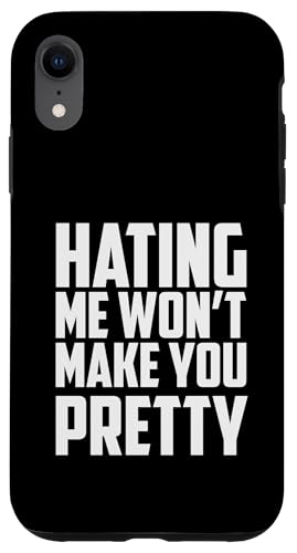 Hating Me Won T Make You Pretty Funny Sarcastic Spruch Hülle für iPhone XR von Funny Sarcastic Humor & Jokes Gift Co. Inc,