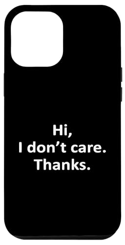 Hi I Don't Care Thanks Lustiger sarkastischer Spruch Hülle für iPhone 12 Pro Max von Funny Sarcastic Humor & Jokes Gift Co. Inc,