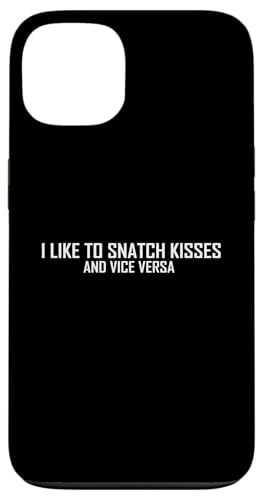 I Like To Snatch Kisses Lustiger sarkastischer Spruch Hülle für iPhone 13 von Funny Sarcastic Humor & Jokes Gift Co. Inc,